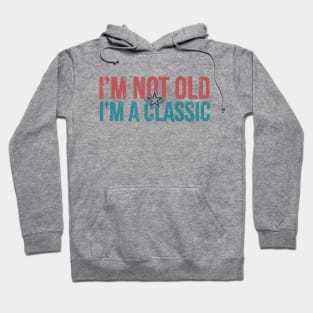 im not old im a classic Hoodie